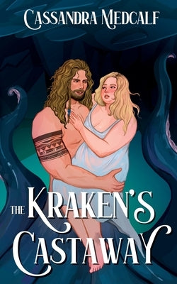 The Kraken's Castaway: A Dark Monster Romance by Medcalf, Cassandra