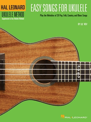 Easy Songs for Ukulele: Hal Leonard Ukulele Method Paperback Hal Leonard Publishing Corporation