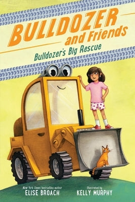 Bulldozer's Big Rescue Paperback Christy Ottaviano Books-Little Brown and Hach