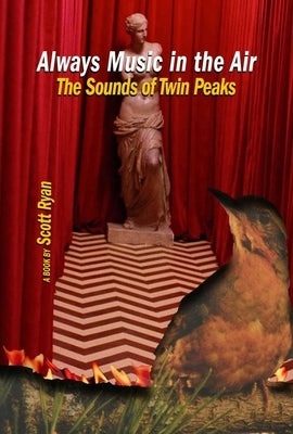 Paperback copy of "Always Music in the Air: The Sounds of Twin Peaks" by Fayetteville Mafia Press with cover art.
