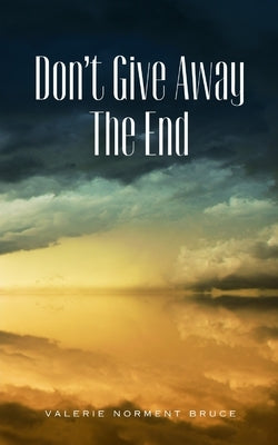 Don't Give Away The End by Bruce, Valerie Norment