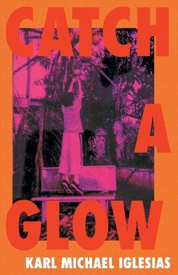 Catch a Glow by Iglesias, Karl Michael