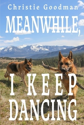 Meanwhile, I Keep Dancing Paperback Auctus Publishers