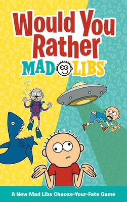 Paperback Would You Rather Mad Libs game by Mad Libs featuring colorful pages for fun, choose-your-fate word game for all ages.