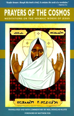 Prayers of the Cosmos: Reflections on the Original Meaning of Jesus's Words Paperback HarperOne