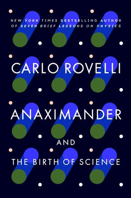 Anaximander: And the Birth of Science Paperback Riverhead Books