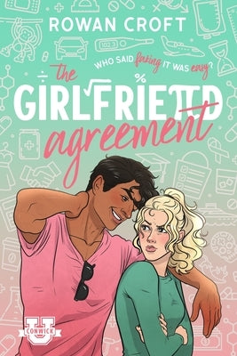 The Girlfriend Agreement: A Slow-Burn Fake Dating College Romcom by Croft, Rowan