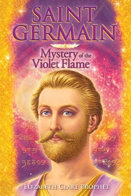 Saint Germain: Mystery of the Violet Flame Paperback Summit University Press
