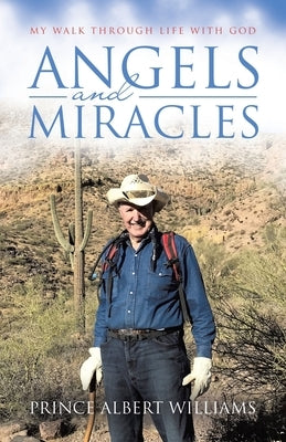 Angels and Miracles: My Walk Through Life With God by Williams, Prince Albert