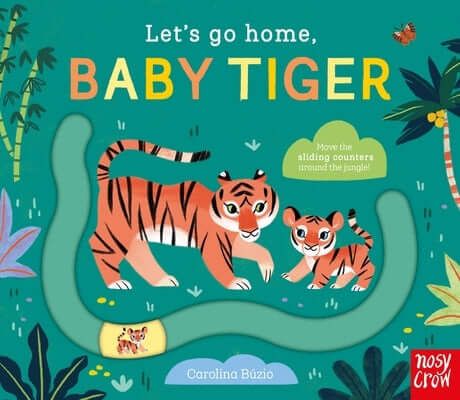 Let's Go Home, Baby Tiger Board Book Nosy Crow