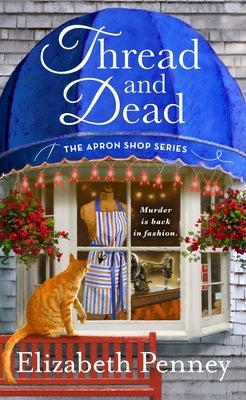 Thread and Dead: The Apron Shop Series by Penney, Elizabeth