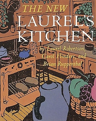 The New Laurel's Kitchen: [A Cookbook] Paperback Clarkson Potter/Ten Speed