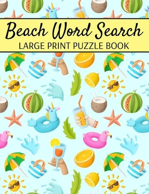 Beach Word Search Large Print Puzzle Book: Summer Word Search, Spring Word Search Book For Adults by Publishing, Plausible Bird