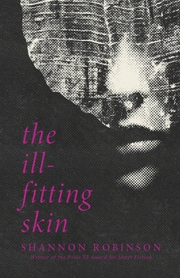 The Ill-Fitting Skin by Robinson, Shannon