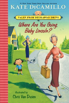 Where Are You Going, Baby Lincoln?: Tales from Mercy Watson's Deckawoo Drive, Volume Three Paperback Candlewick Press (MA)