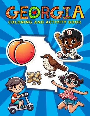 Georgia Coloring and Activity Book: A Fun and Educational GA Gift Book for Kids and Kids at Heart by Marshall, Ariana