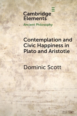 Contemplation and Society in Plato and Aristotle by Scott, Dominic
