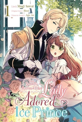 The Small-Animallike Lady Is Adored by the Ice Prince, Vol. 1 (Manga): Volume 1 by Sawai, Mugi