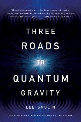Three Roads to Quantum Gravity Paperback Basic Books