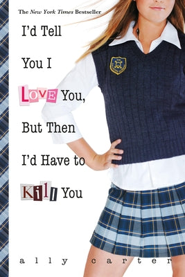 Paperback of "I'd Tell You I Love You, But Then I'd Have to Kill You" by Little, Brown Books for Young Readers, showing the book cover.