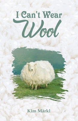 I Can't Wear Wool by Märkl, Kim