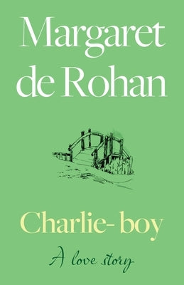 Charlie-boy: A love story by De Rohan, Margaret