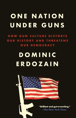 One Nation Under Guns: How Gun Culture Distorts Our History and Threatens Our Democracy Paperback Crown Publishing Group (NY)