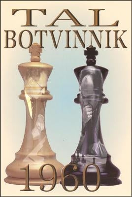 Tal-Botvinnik 1960: Match for the World Chess Championship Paperback Russell Enterprises