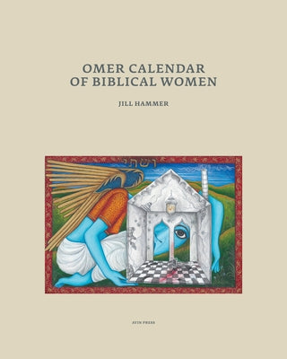 Omer Calendar of Biblical Women by Hammer, Jill