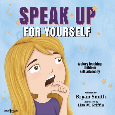 Speak Up for Yourself: A Story Teaching Children Self-Advocacy Volume 7 by Smith, Bryan