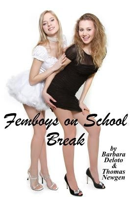 Femboys on School Break: A First Time LGBT Romance Paperback Createspace Independent Publishing Platform
