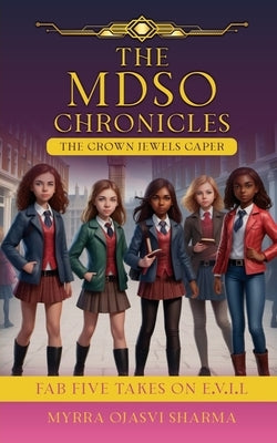 The MDSO Chronicles The Crown Jewels Caper: Fab Five Takes on E.V.I.L Paperback Notion Press