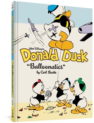 Walt Disney's Donald Duck Balloonatics: The Complete Carl Barks Disney Library Vol. 25 by Barks, Carl