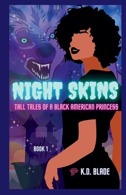 Night Skins: Tall Tales of a Black American Princess by Blade, K. D.