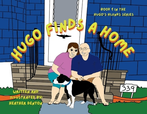 Hugo Finds a Home: Book 1 in the Hugo's Hijinks Series by Denton, Heather