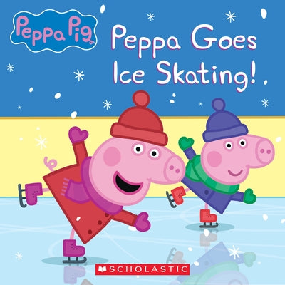 Peppa Pig: Peppa Goes Ice Skating! Paperback Scholastic Inc.