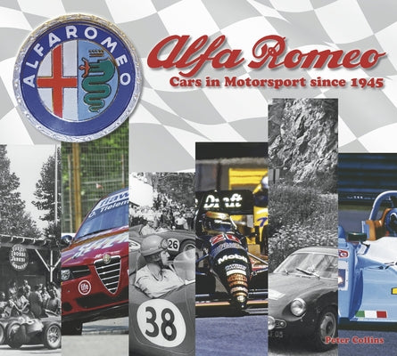 Alfa Romeo - Cars in Motorsports Since 1945 by Collins, Peter