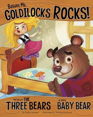 Believe Me, Goldilocks Rocks!: The Story of the Three Bears as Told by Baby Bear Paperback Picture Window Books