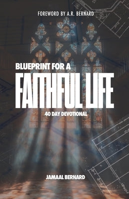 The Blueprint for a Faithful Life by Bernard, Jamaal
