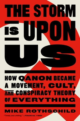 The Storm Is Upon Us: How Qanon Became a Movement, Cult, and Conspiracy Theory of Everything Paperback Melville House Publishing