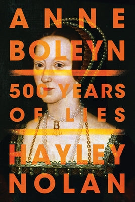 Anne Boleyn: 500 Years of Lies Paperback Little a