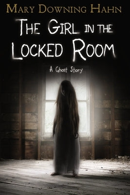 The Girl in the Locked Room: A Ghost Story Paperback Clarion Books