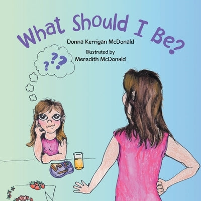 What Should I Be? Paperback Archway Publishing