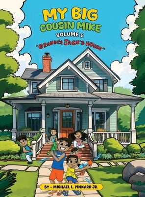 My Big Cousin Mike Volume 2 Grandpa Jack's House by Pinkard, Michael L., Jr.