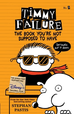 Paperback of Timmy Failure: The Book You're Not Supposed to Have by Candlewick Press, featuring colorful cover art.