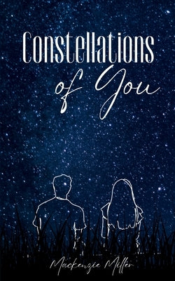 Constellations of You by Miller, MacKenzie