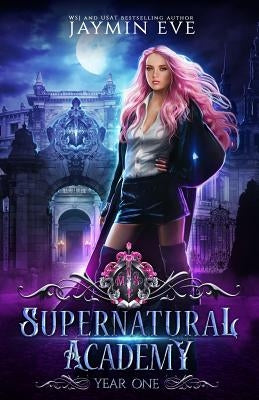 Supernatural Academy: Year One by Eve, Jaymin