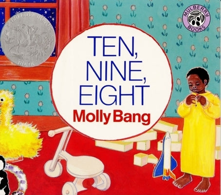 Ten, Nine, Eight: A Caldecott Honor Award Winner by Bang, Molly