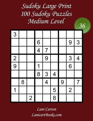 Sudoku Large Print for Adults - Medium Level - N°36: 100 Medium Puzzles - Big Size (8.3"x8.3") and Large Print (36 points) by Books, Lanicart