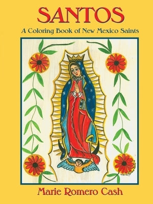 Santos, a Coloring Book of New Mexico Saints by Cash, Marie Romero